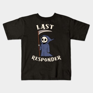 Last Responder - Grim Reaper Funny Dark Meme Mortician Kids T-Shirt